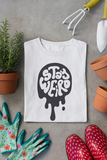 🖤 STAY WEIRD Unisex Drip T-Shirt – 100% Cotton (180 GSM)