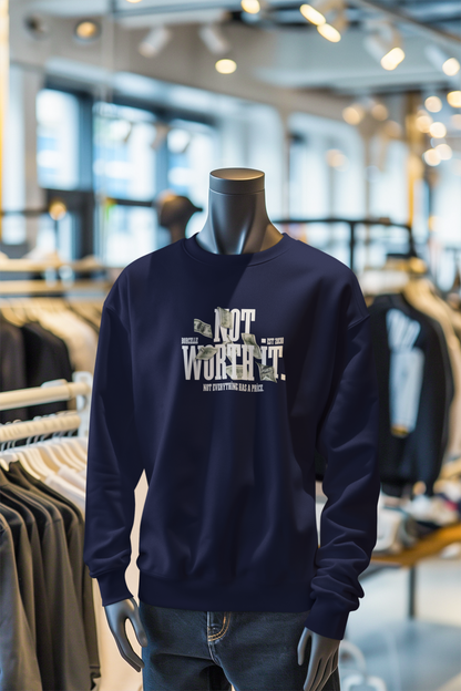 Not Worth It Sweatshirt – Unisex Premium Cotton Fleece